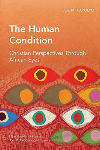 The Human Condition: Christian Perspectives Through African Eyes By Joe M. Kapolyo - Paperback