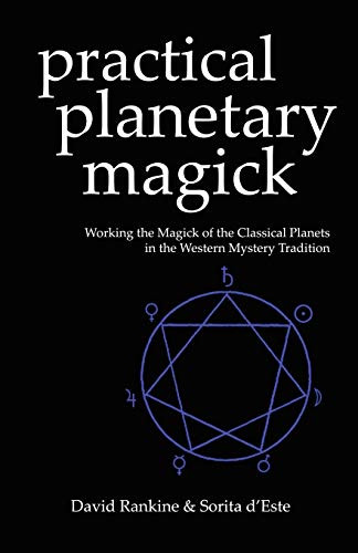 Practical Planetary Magick: Working the Magick of the Classical Planets in the Western Esoteric Tradition By Sorita D'Este - Paperback