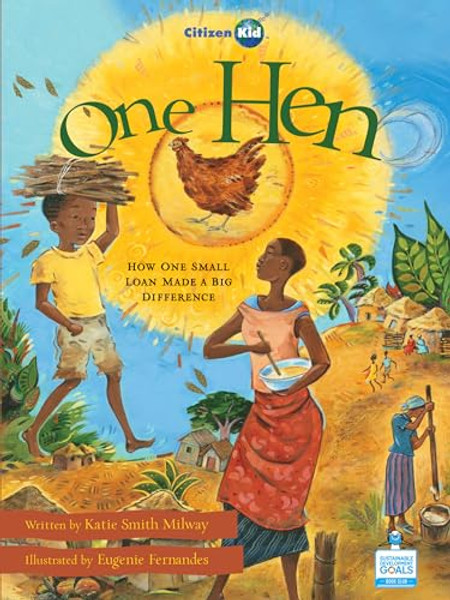 One Hen: How One Small Loan Made a Big Difference By Katie Smith Milway - Paperback