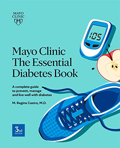 Mayo Clinic the Essential Diabetes Book: A Complete Guide to Prevent, Manage and Live with Diabetes By M. Regina Castro - Paperback