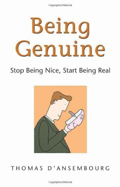 Being Genuine: Stop Being Nice, Start Being Real By Thomas D'Ansembourg - Paperback