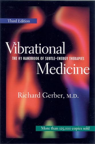 Vibrational Medicine: The #1 Handbook for Subtle-Energy Therapies By Richard Gerber - Paperback