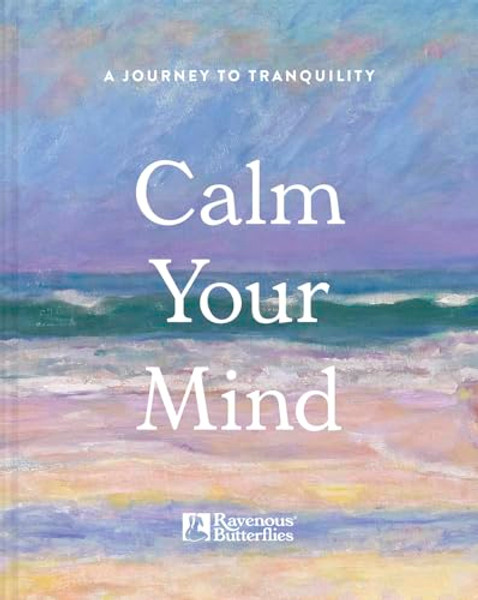 Calm Your Mind By Ravenous Butterflies - Hardcover