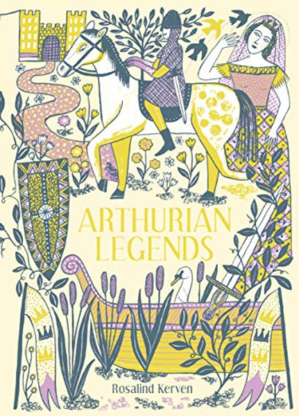 Arthurian Legends By Rosalind Kerven - Hardcover