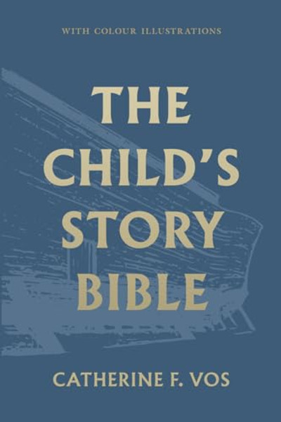 The Child's Story Bible By Catherine Vos - Hardcover