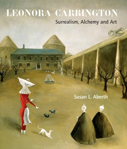 Leonora Carrington: Surrealism, Alchemy and Art By Susan L. Aberth - Paperback