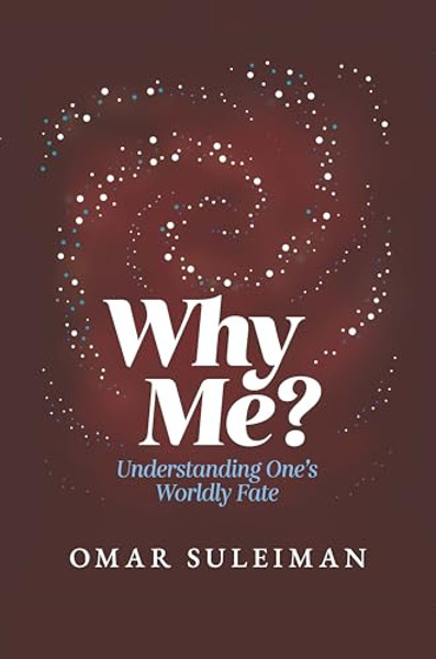 Why Me?: Understanding One's Worldly Fate By Omar Suleiman - Hardcover