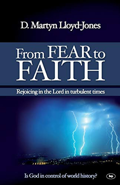 From Fear to Faith: Rejoicing in the Lord in Turbulent Times By Martin Lloyd-Jones - Paperback