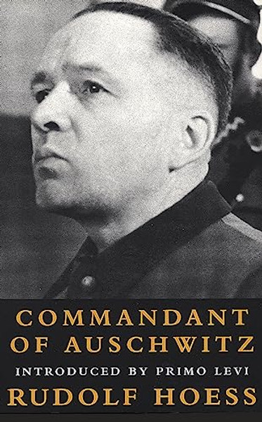 Commandant at Auschwitz: The Autobiographys of Rudolf Hoess By Rudolf Hoess - Paperback