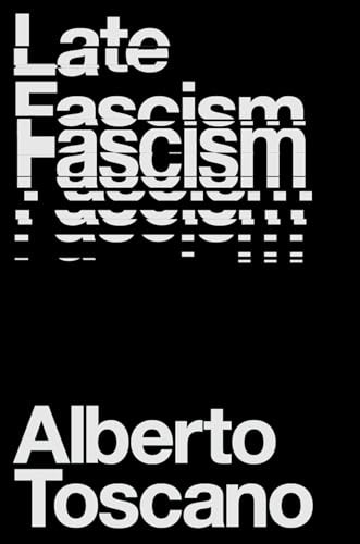 Late Fascism: Race, Capitalism and the Politics of Crisis By Alberto Toscano - Paperback