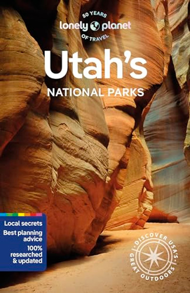 Lonely Planet Utah's National Parks: Zion, Bryce Canyon, Arches, Canyonlands & Capitol Reef By Lauren Keith - Paperback