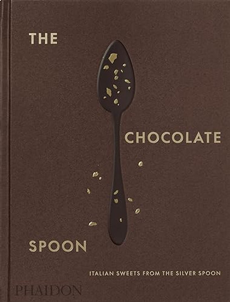 The Chocolate Spoon: Italian Sweets from the Silver Spoon By The Silver Spoon Kitchen - Hardcover