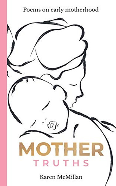 Mother Truths: Poems on Early Motherhood By Karen McMillan - Paperback