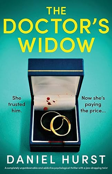 The Doctor's Widow: A completely unputdownable and addictive psychological thriller with a jaw-dropping twist By Daniel Hurst - Paperback