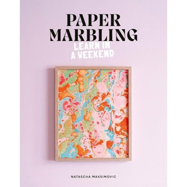 Paper Marbling: Learn in a Weekend By Natascha Maksimovic - Paperback