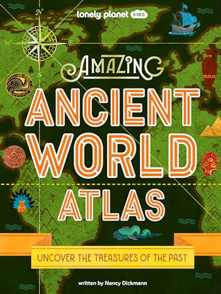 Lonely Planet Kids Amazing Ancient World Atlas 1 By Nancy Dickmann - Hardcover