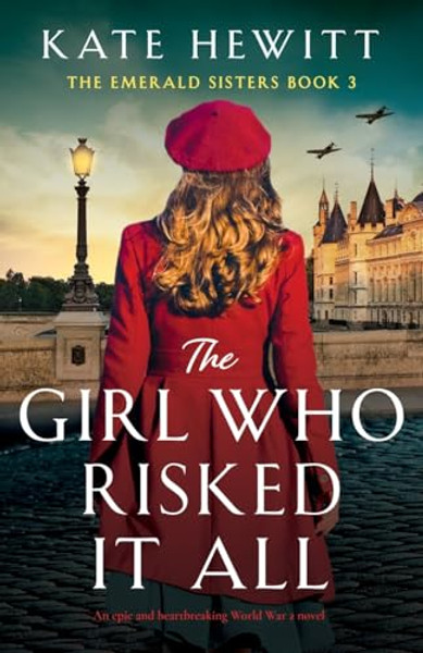 The Girl Who Risked It All: An epic and heartbreaking World War 2 novel By Kate Hewitt - Paperback