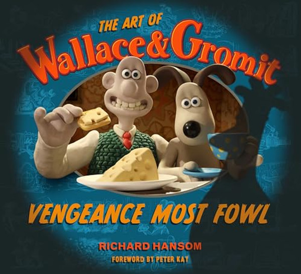 The Art of Wallace & Gromit: Vengeance Most Fowl By Richard Hansom - Hardcover