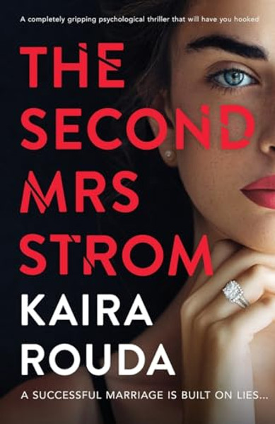 The Second Mrs Strom: A completely gripping psychological thriller that will have you hooked By Kaira Rouda - Paperback