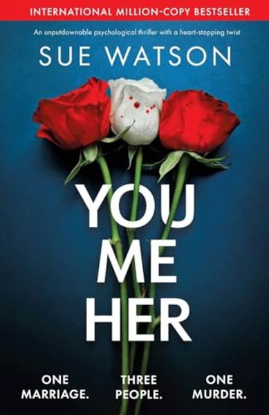You, Me, Her: An unputdownable psychological thriller with a heart-stopping twist By Sue Watson - Paperback