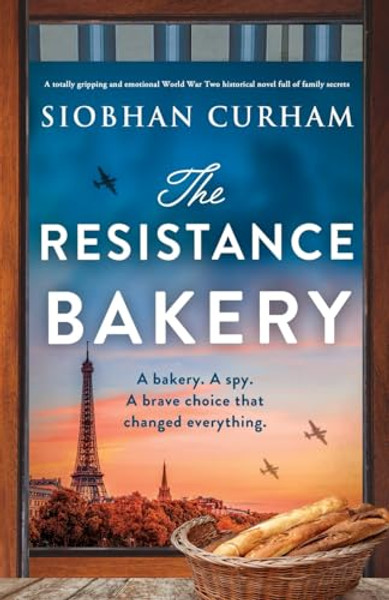 The Resistance Bakery: A totally gripping and emotional World War Two historical novel full of family secrets By Siobhan Curham - Paperback