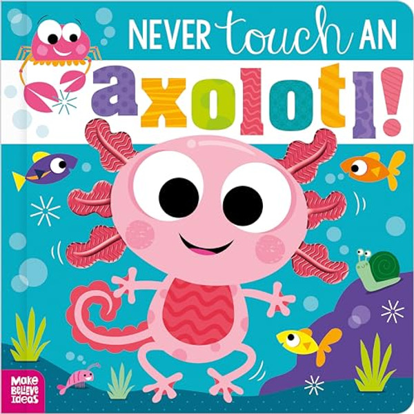 Never Touch an Axolotl! By Cara Jenkins - Paperback