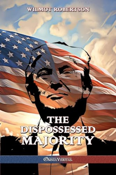 The Dispossessed Majority: New Edition By Wilmot Robertson - Paperback