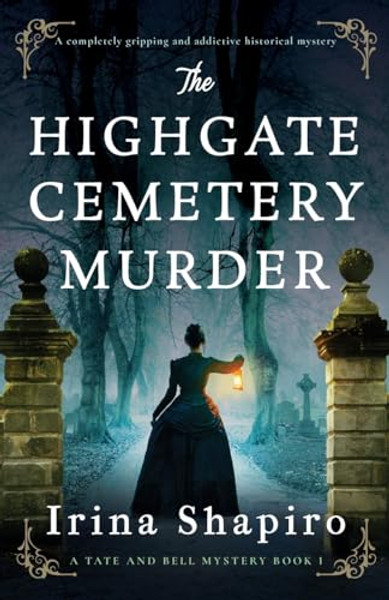 The Highgate Cemetery Murder: A completely gripping and addictive historical mystery By Irina Shapiro - Paperback