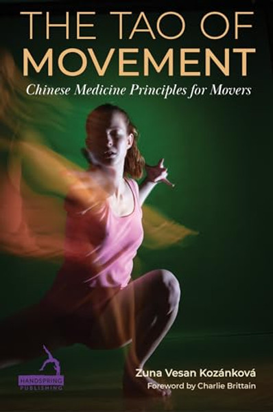 The Tao of Movement: Chinese Medicine Principles for Movers By Zuna Vesan Koznkov - Paperback