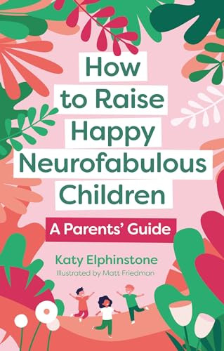 How to Raise Happy Neurofabulous Children: A Parents' Guide By Katy Elphinstone - Paperback