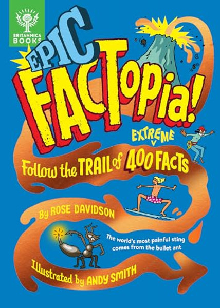 Epic Factopia!: Follow the Trail of 400 Extreme Facts By Rose Davidson - Hardcover