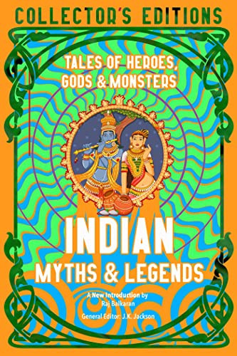 Indian Myths & Legends: Tales of Heroes, Gods & Monsters By Raj Balkaran - Hardcover