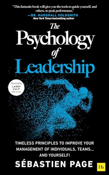 The Psychology of Leadership: Timeless Principles to Improve Your Leadership of Individuals, Teams... and Yourself! By Sbastien Page - Hardcover