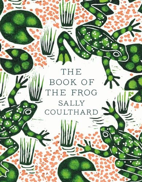 The Book of the Frog By Sally Coulthard - Hardcover