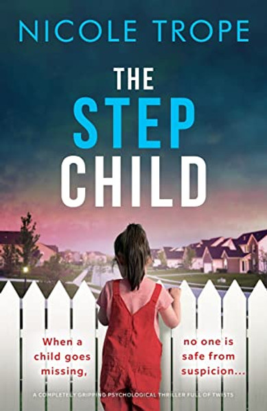 The Stepchild: A completely gripping psychological thriller full of twists By Nicole Trope - Paperback