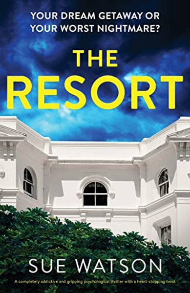 The Resort: A completely addictive and gripping psychological thriller with a heart-stopping twist By Sue Watson - Paperback