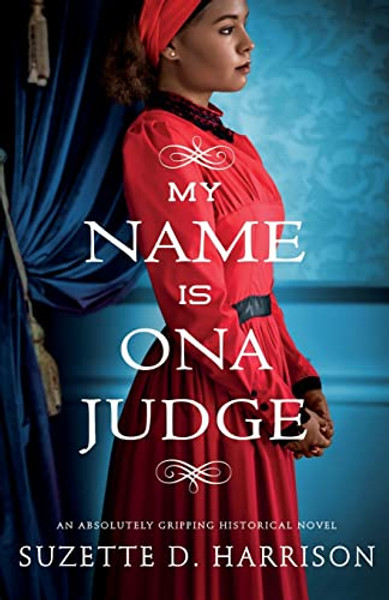 My Name Is Ona Judge: An absolutely gripping historical novel By Suzette D. Harrison - Paperback