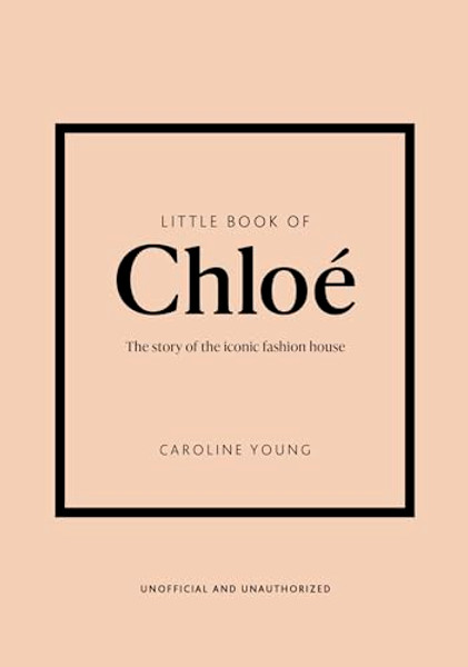 Little Book of Chlo: The Story of the Iconic Brand By Caroline Young - Hardcover