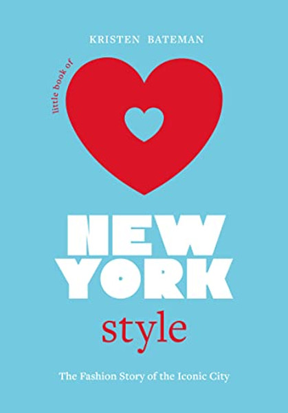 Little Book of New York Style: The Fashion History of the Iconic City By Kristen Bateman - Hardcover