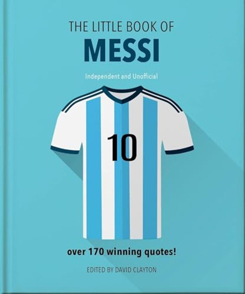 The Little Book of Messi: Over 170 Winning Quotes! By Orange Hippo! - Hardcover