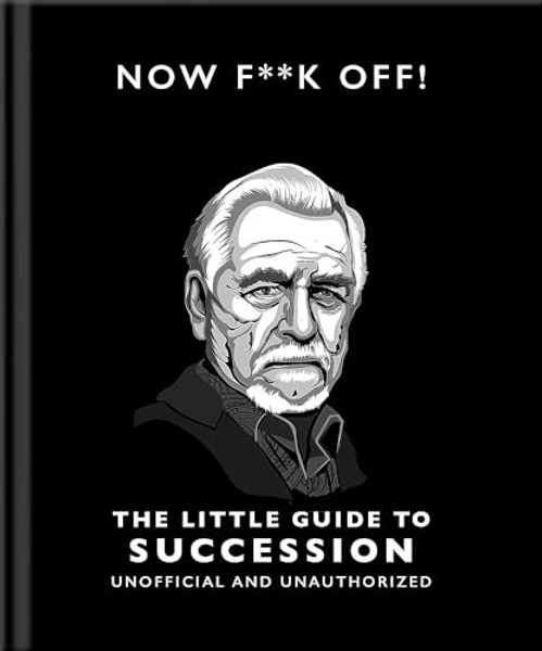 Now F**k Off!: The Little Guide to Succession By Orange Hippo! - Hardcover