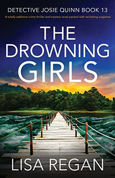 The Drowning Girls: A totally addictive crime thriller and mystery novel packed with nail-biting suspense By Lisa Regan - Paperback