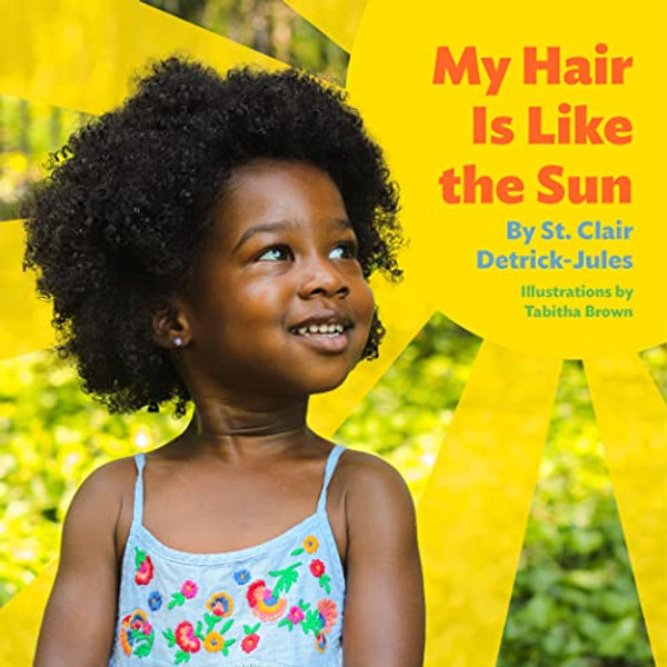 My Hair Is Like the Sun By St Clair Detrick-Jules - Board Books