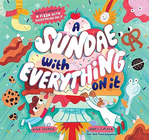 A Sundae with Everything on It By Kyle Scheele - Hardcover