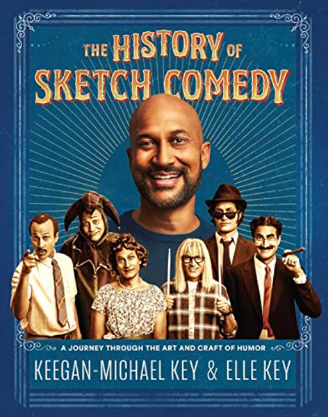 The History of Sketch Comedy: A Journey Through the Art and Craft of Humor By Keegan-Michael Key - Hardcover