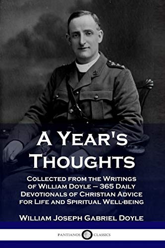 A Year's Thoughts: Collected from the Writings of William Doyle - 365 Daily Devotionals of Christian Advice for Life and Spiritual Well-being By William Joseph Gabriel Doyle - Paperback