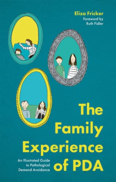 The Family Experience of PDA: An Illustrated Guide to Pathological Demand Avoidance By Eliza Fricker - Paperback