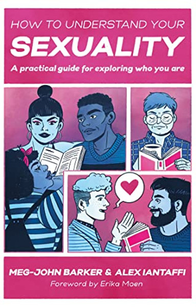 How to Understand Your Sexuality: A Practical Guide for Exploring Who You Are By Meg-John Barker - Paperback