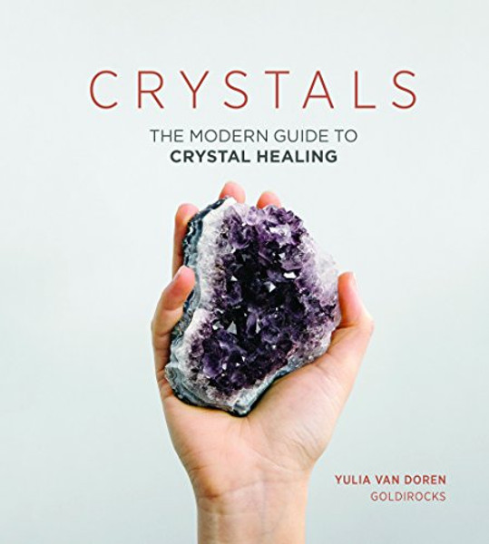 Crystals: The Modern Guide to Crystal Healing By Yulia Van Doren - Hardcover