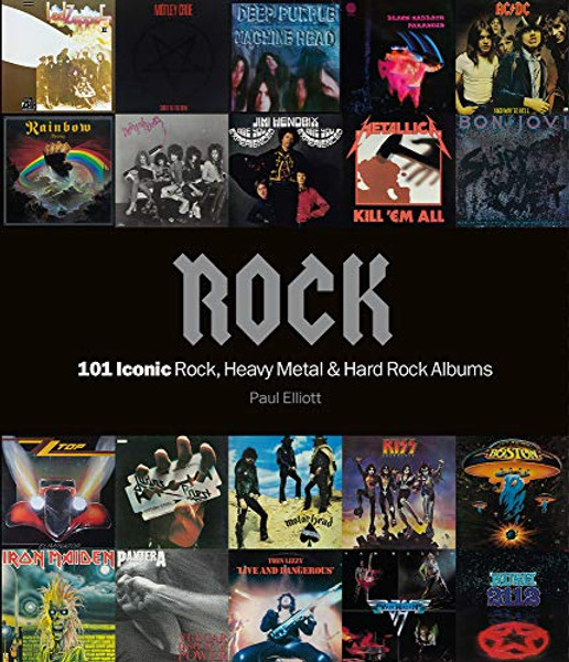 Rock: 101 Iconic Rock, Heavy Metal & Hard Rock Albums By Paul Elliot - Paperback